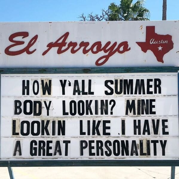 Self-deprecating fitness humor showcased on an el arroyo sign stating my summer body is looking like I have a great personality in this wildly accurate funny restaurant sign.