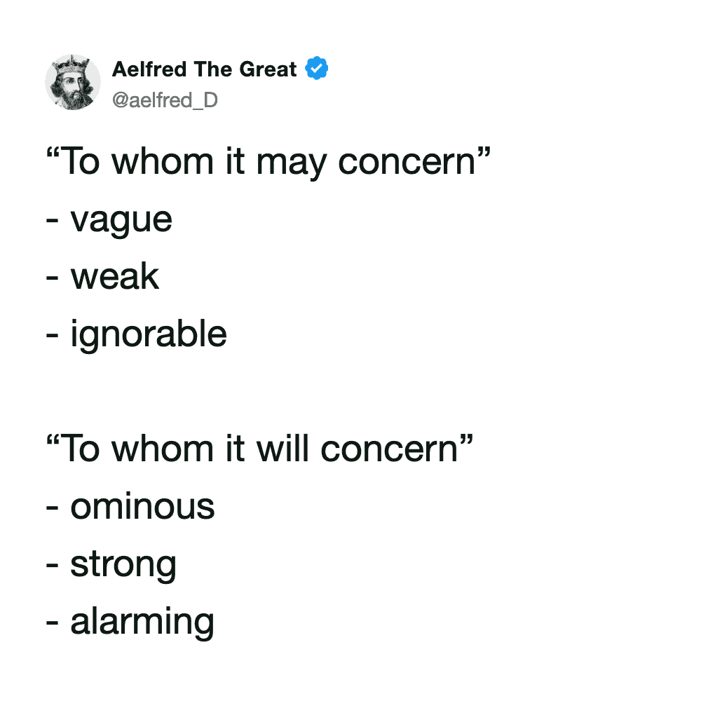 sharp work email meme from @aelfred_D suggesting a more aggressive alternative to standard professional greetings. He compares the "weak and ignorable" "To whom it may concern" with the "ominous and alarming" "To whom it will concern."