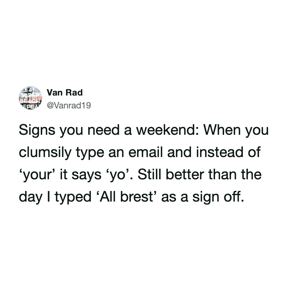 A burnout-themed work email meme from @Vanrad19 listing "signs you need a weekend." It highlights cringeworthy typos, like accidentally typing "yo" instead of "your" or the disastrous sign-off, "All brest."
