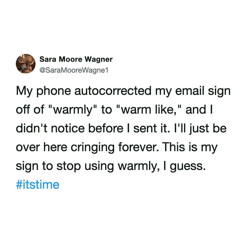 cringe-inducing work email meme by @SaraMooreWagne1 describing a mobile autocorrect nightmare. She recounts her sign-off "warmly" being changed to "warm like," causing her to retire the phrase forever.