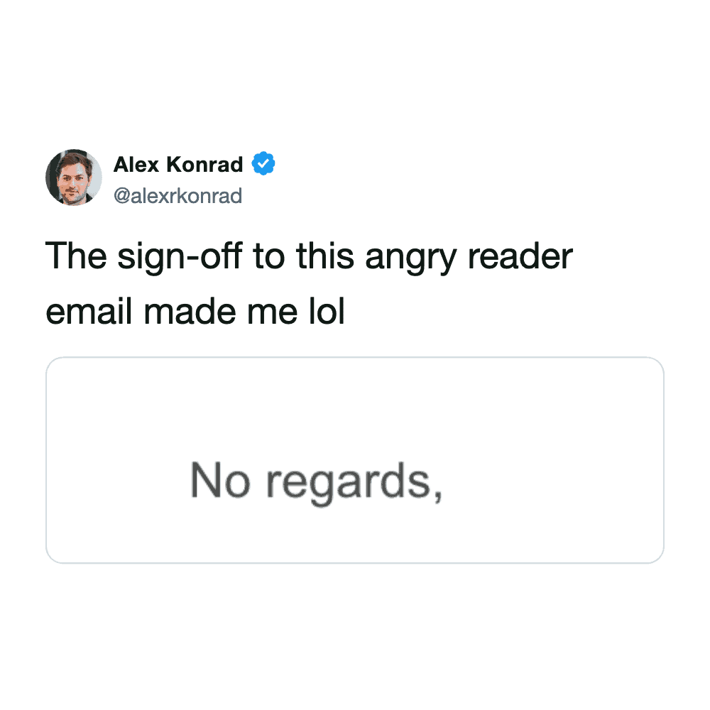 A sharp and hostile work email meme shared by @alexrkonrad. The tweet showcases an angry reader's brilliant sign-off: "No regards,".
