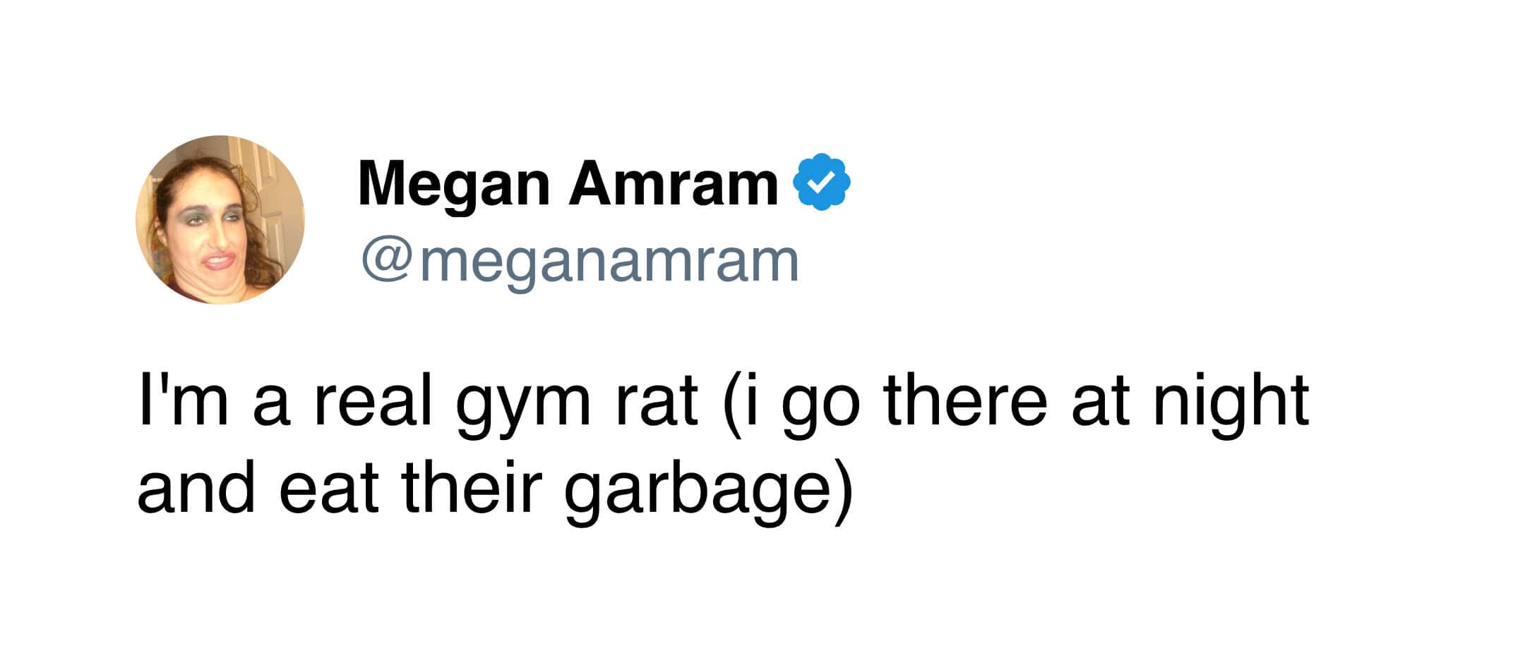 Tweet from Megan Amram joking about being a gym rat who eats garbage at night.