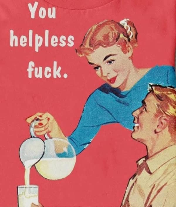 Vintage pop art illustration of a smiling 1950s housewife pouring a drink for her husband with aggressive text calling him helpless. Savage food memes with dark domestic humor.