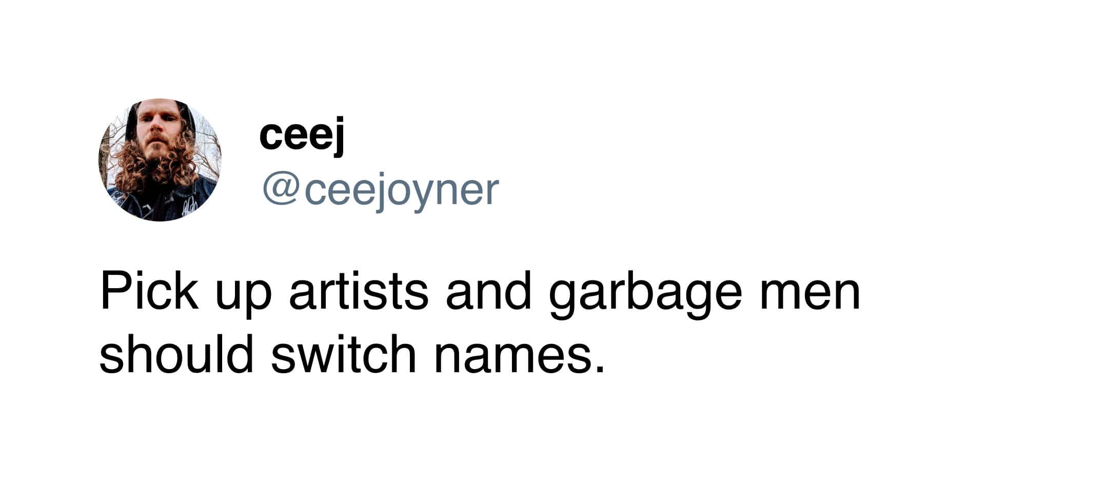 Ceej tweet suggesting that pick up artists and garbage men should simply switch their names.