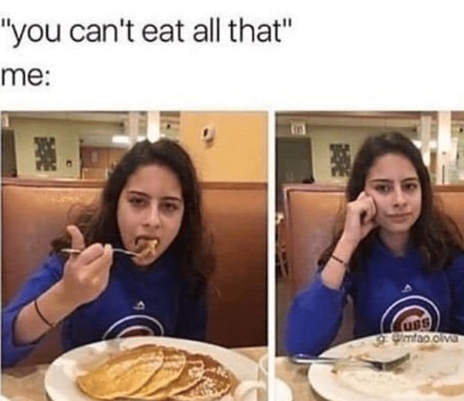 A "challenge accepted" body positivity meme featuring a girl smugly clearing a massive stack of pancakes after being told she "can't eat all that."
