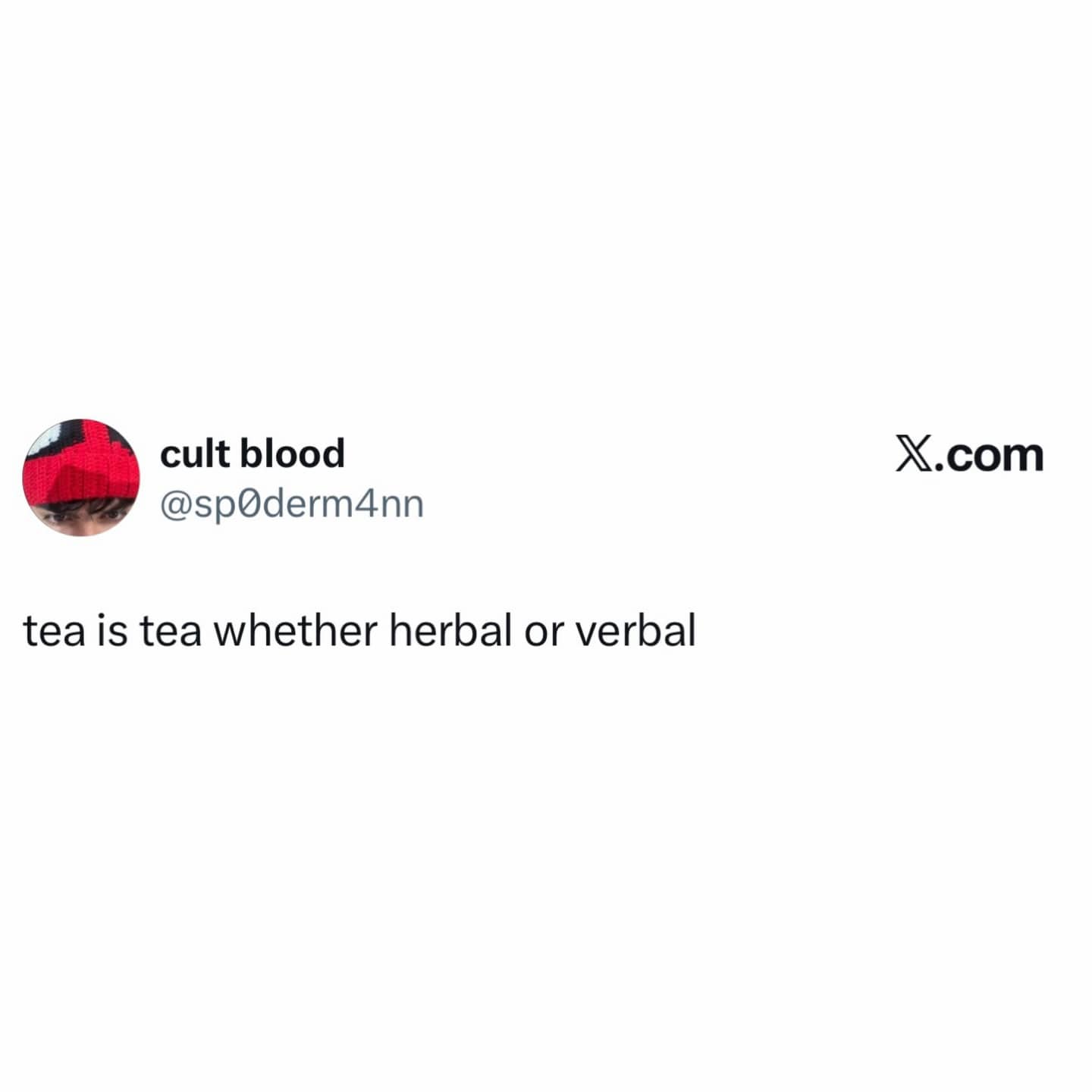Social media text post stating that tea is tea whether it is herbal or verbal.