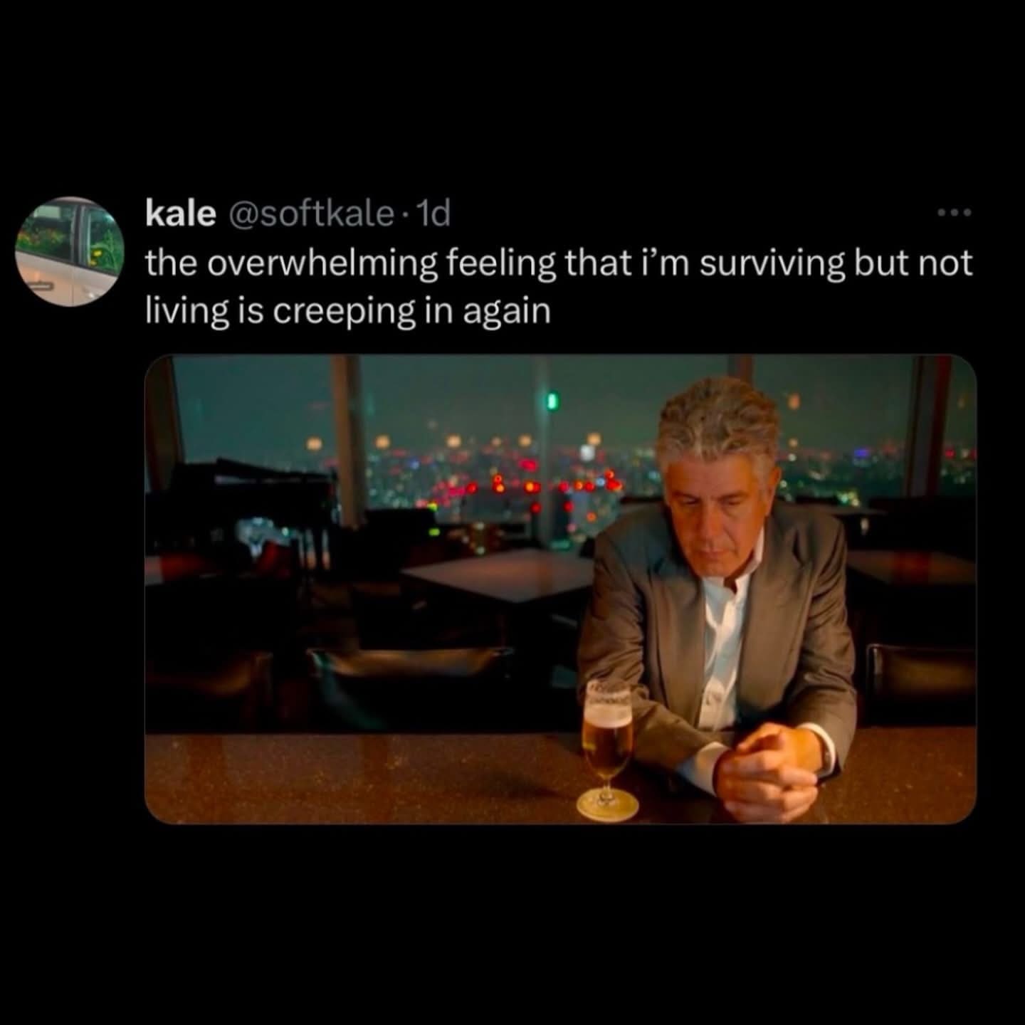 Somber Anthony Bourdain meme capturing the overwhelming feeling of surviving rather than truly living life.