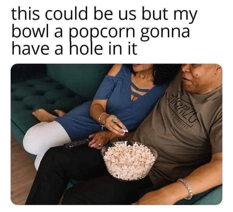 Relatable meme of a couple sitting on a couch with a bowl of popcorn.