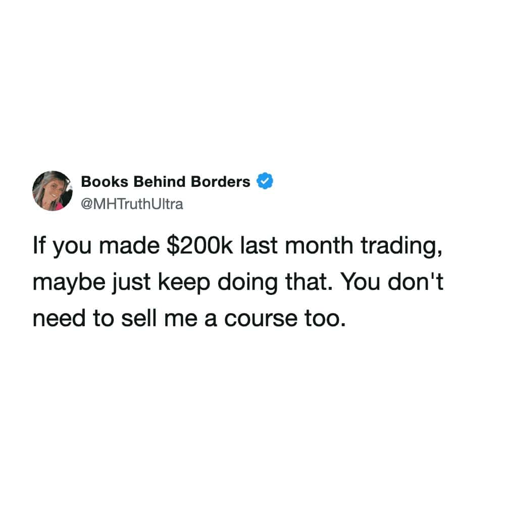 Sarcastic social media post questioning why successful traders feel the need to sell online courses.