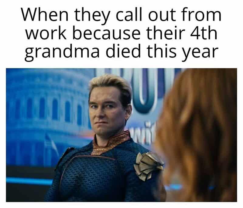 Homelander from The Boys staring with pure skeptical judgment in a funny meme about work capturing a manager's reaction when an employee calls out sick because their fourth grandmother somehow magically passed away this year.
