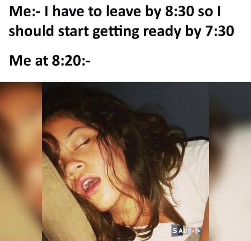 A heavily relatable work meme showing a woman deeply passed out and snoring in bed at twenty past eight despite mathematically planning to wake up an hour early to get ready for her shift.