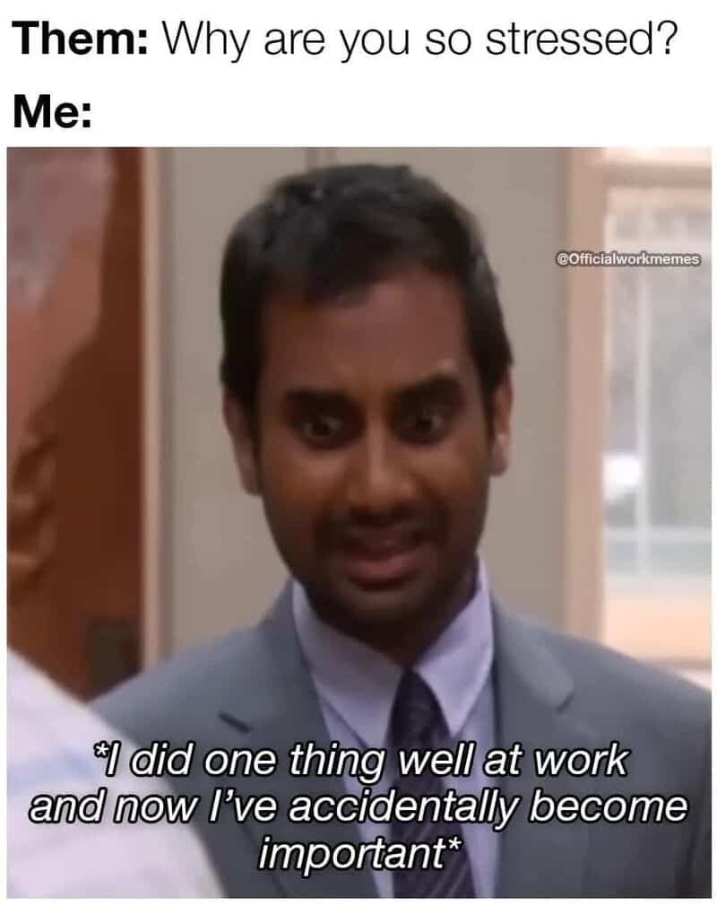 Tom Haverford from Parks and Recreation looking absolutely terrified in a funny meme about work explaining the severe punishment of doing a good job and accidentally becoming a highly important and heavily relied upon employee