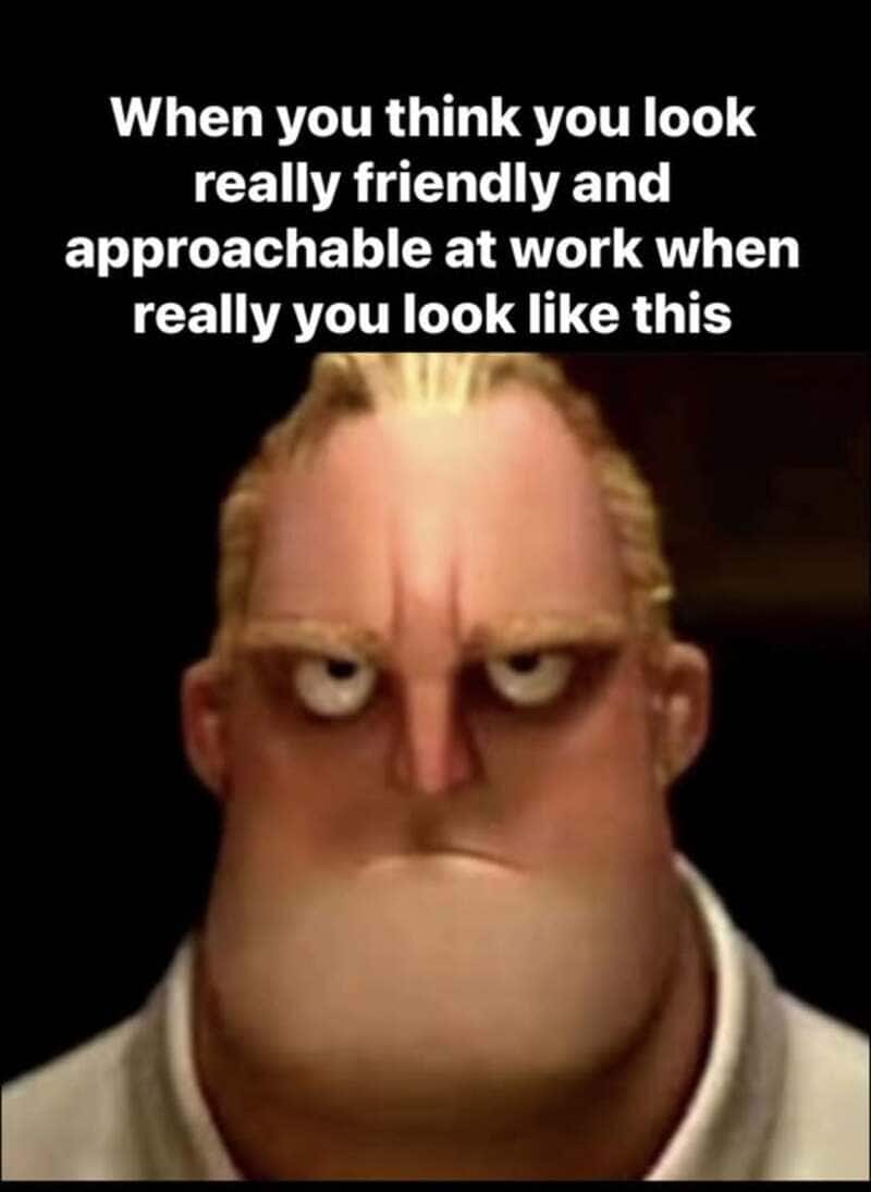 Mr. Incredible intensely glaring with a completely dead and furious expression, perfectly capturing the delusion of thinking you look approachable when you really look terrifying in this funny meme about work.