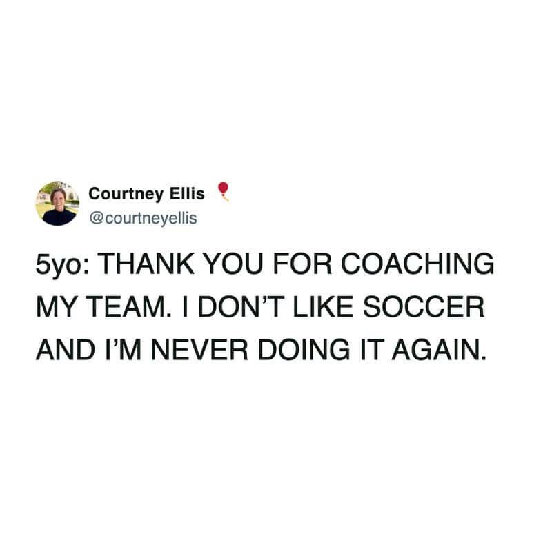 A blunt and funny parenting tweet highlighting a five-year-old who aggressively yells thank you for coaching my team before firmly declaring they hate soccer and will never do it again in this classic tweet about kids in sports.
