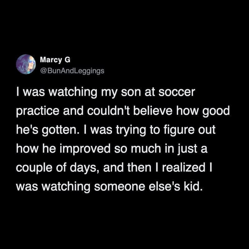 A brutally honest funny parenting tweet where a mom is incredibly impressed by her son's sudden, massive improvement at soccer practice before painfully realizing she has been cheering for someone else's kid the entire time in this tweet about kids in sports.