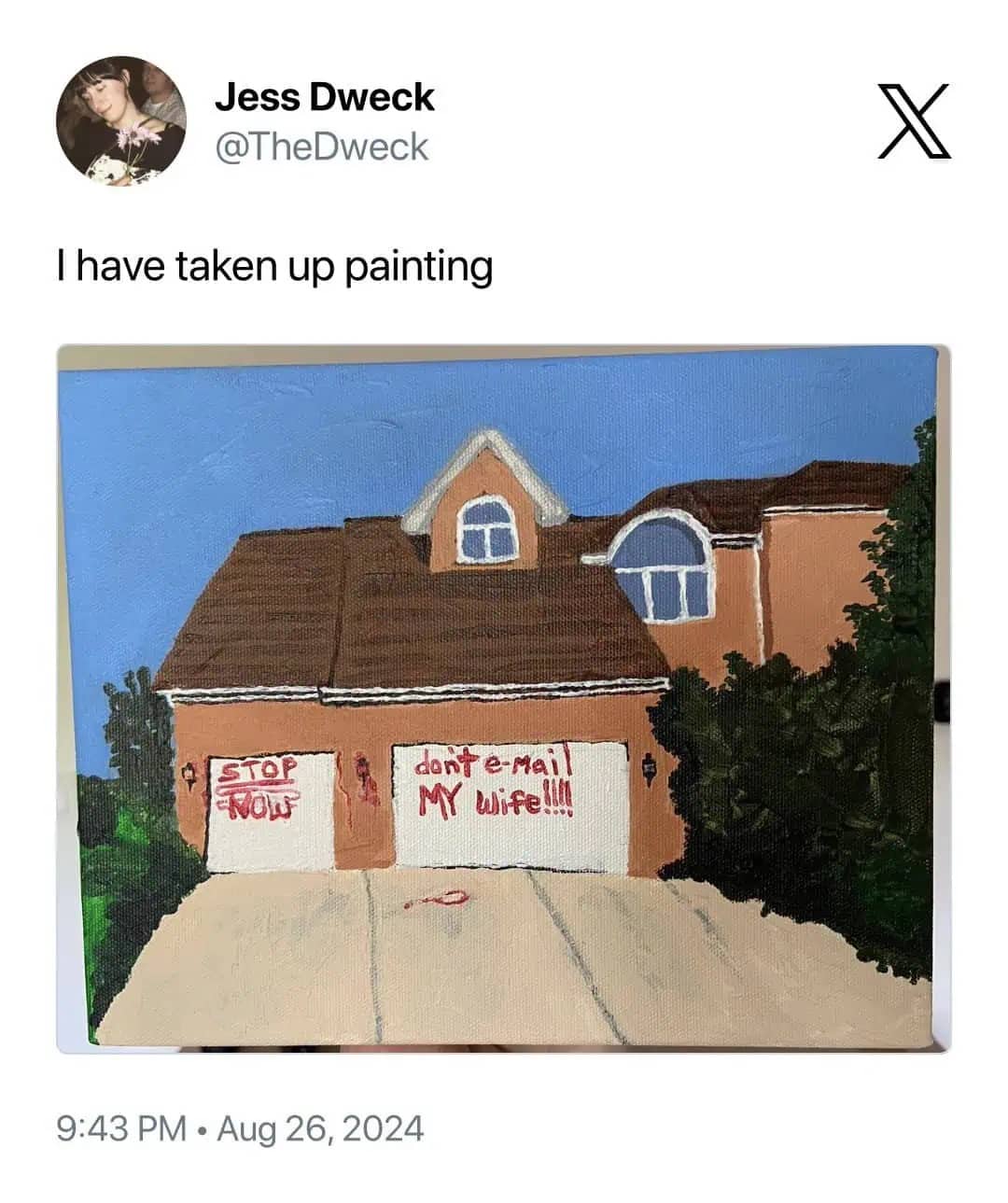 Acrylic painting of a house with "STOP NOW" and "don't e-mail MY wife!!!!" on garage.