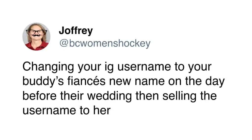 A humorous tweet about a devious prank involving changing an Instagram username to a friend's fiancé's name.