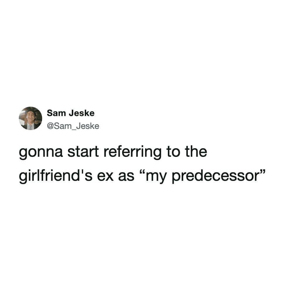 Tweet by Sam Jeske about referring to a girlfriend's ex-boyfriend as his predecessor.