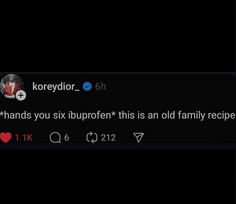 Funny social media post handing someone six ibuprofen and calling it an old family recipe.