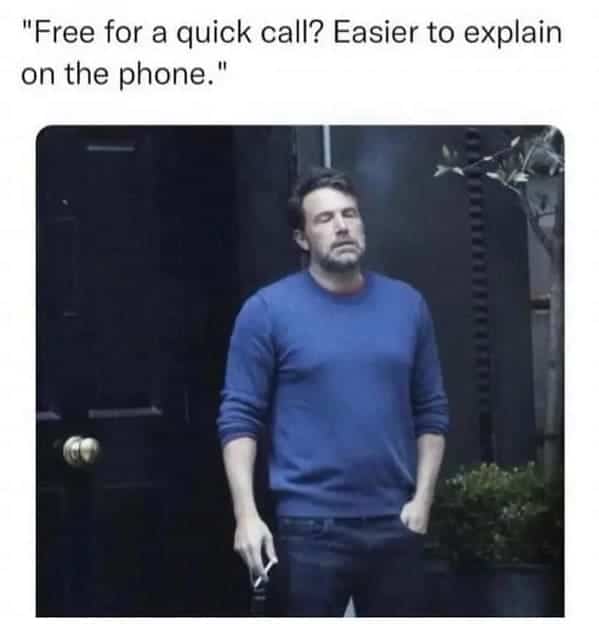 Ben Affleck looking exhausted and smoking a cigarette in response to a request for a phone call.