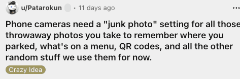 brilliant funny shower thought from Patarokun labeled as a "Crazy Idea," calling for a "junk photo" camera setting to automatically separate temporary utility photos from actual life memories.