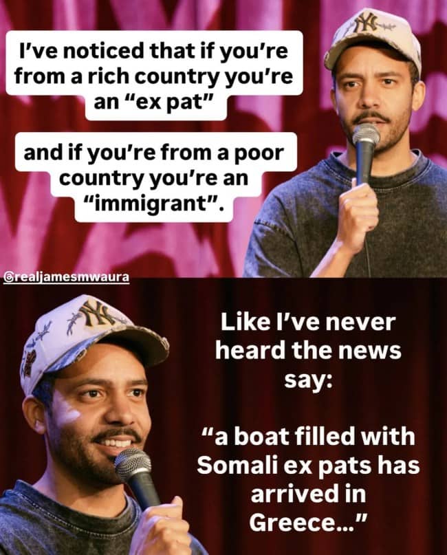 Comedian James Mwaura pointing out the linguistic double standard between the terms "ex-pat" and "immigrant."
