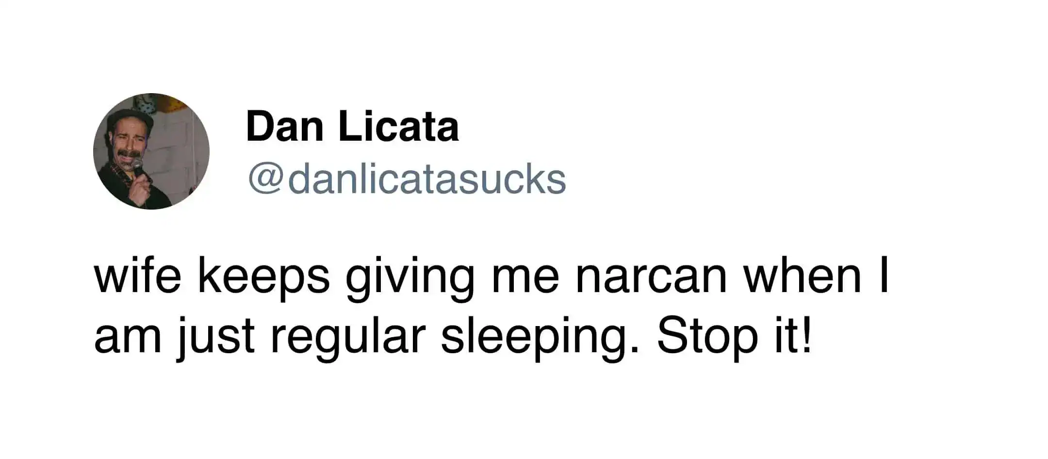 The chaotic misunderstanding of a heavy nap is joked about in this funny tweet, where a husband begs his wife to stop hitting him with Narcan while he's just "regular sleeping."