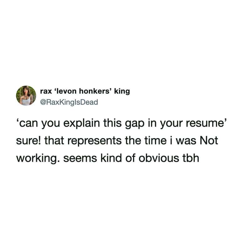 relatable funny work tweet perfectly summarizing childhood freedom, unapologetically defining a resume gap as simply the era when they were actually allowed to be playing outside.