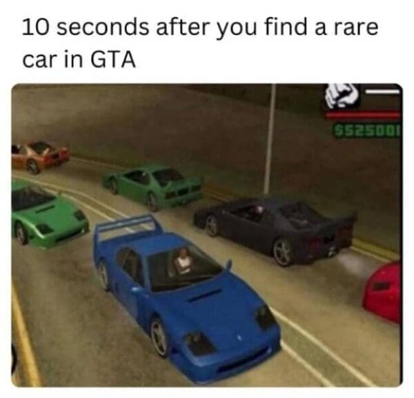 The frustrating irony of open-world spawning logic is captured in this gamer meme, where a street is suddenly flooded with the exact rare blue sports car the player just spent hours finding in GTA.