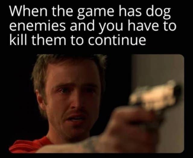 A tearful Jesse Pinkman points a gun at the camera in this heart-wrenching gamer meme, perfectly illustrating the emotional pain felt when a level forces you to defeat dog enemies to progress.