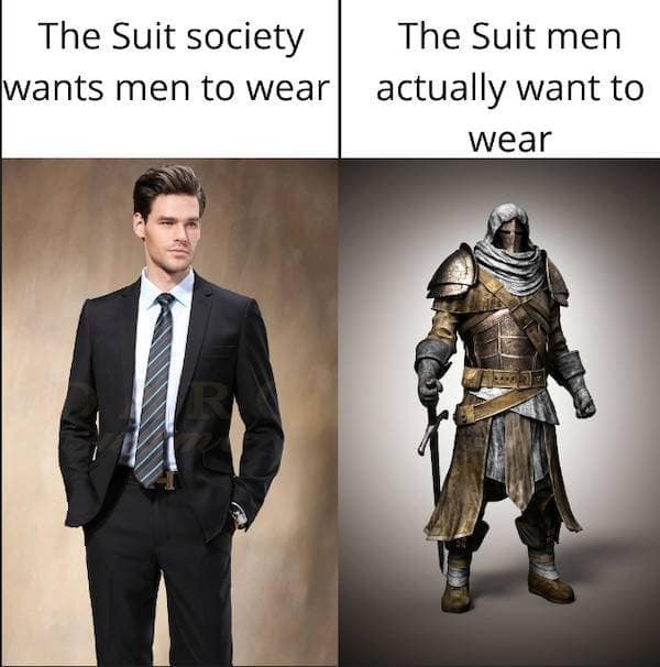 The divide between societal expectations and the "male fantasy" of wearing full plate armor is the core of this gamer meme comparison, showing a sleek modern business suit next to a battle-ready medieval knight.