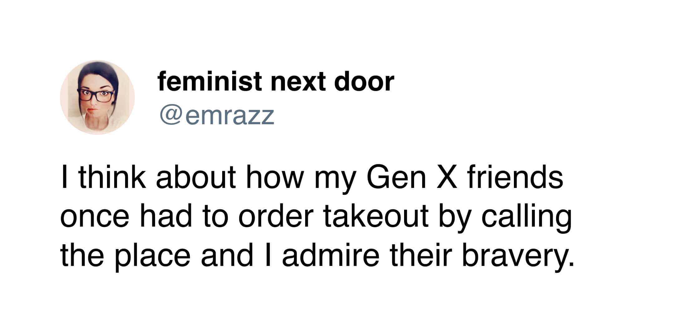 funny gen x meme where a younger user expresses deep admiration for the absolute bravery required to order takeout food by actually having to call the restaurant on a phone.