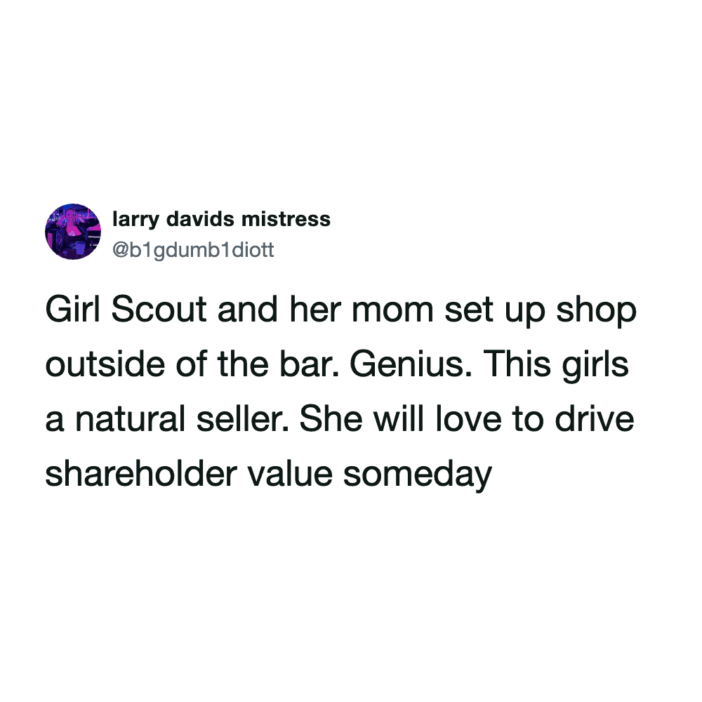 brilliant business strategy girl scout cookie meme praising a mom who set up a sales table directly outside of a bar, jokingly declaring the kid a natural seller who will absolutely drive shareholder value someday.