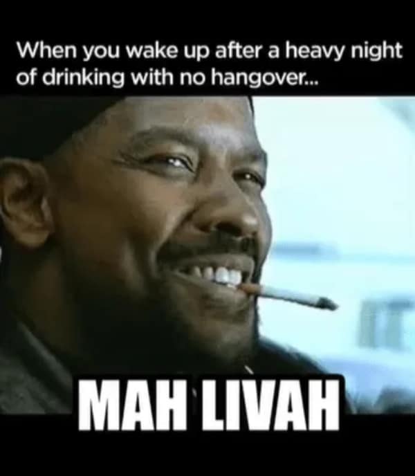 Denzel Washington’s smug, cigarette-toting grin represents the rare triumph of waking up after a heavy night without a headache in this celebratory hangover meme