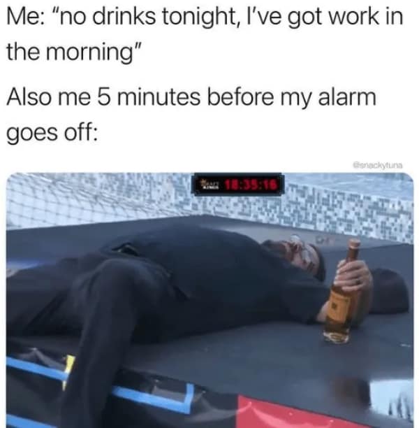 The chaotic failure of mid-week sobriety goals is perfectly illustrated in this hangover meme, showing a man passed out on a mat with a bottle of whiskey just five minutes before his work alarm is set to go off.