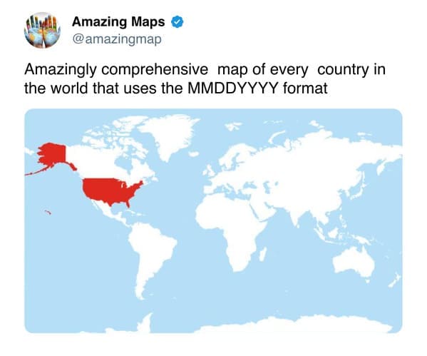 interesting map of the world where only the United States and Alaska are highlighted in red, sarcastically described as a "comprehensive map" of the only countries that use the MMDDYYYY date format.