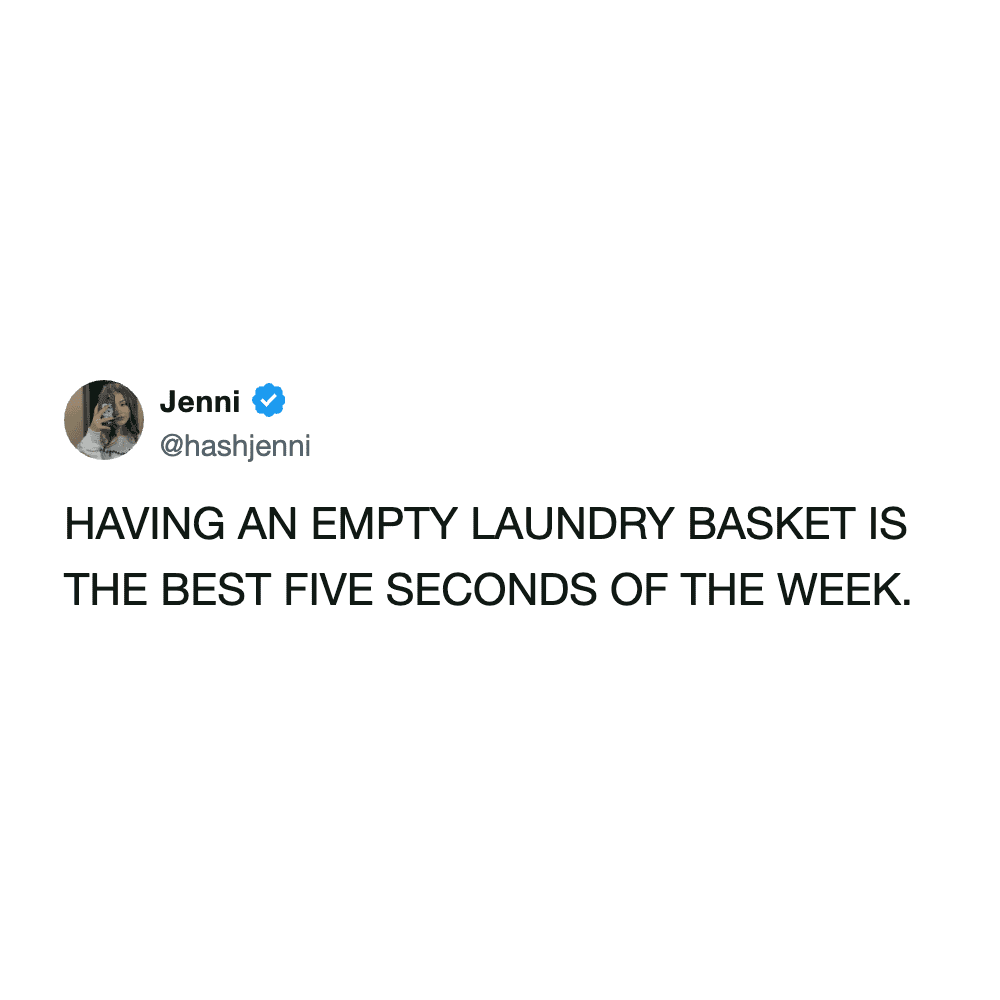 A funny tweet about laundry revealing the harsh truth that having a completely empty hamper only lasts for the best five seconds of the week, a highly relatable laundry meme.