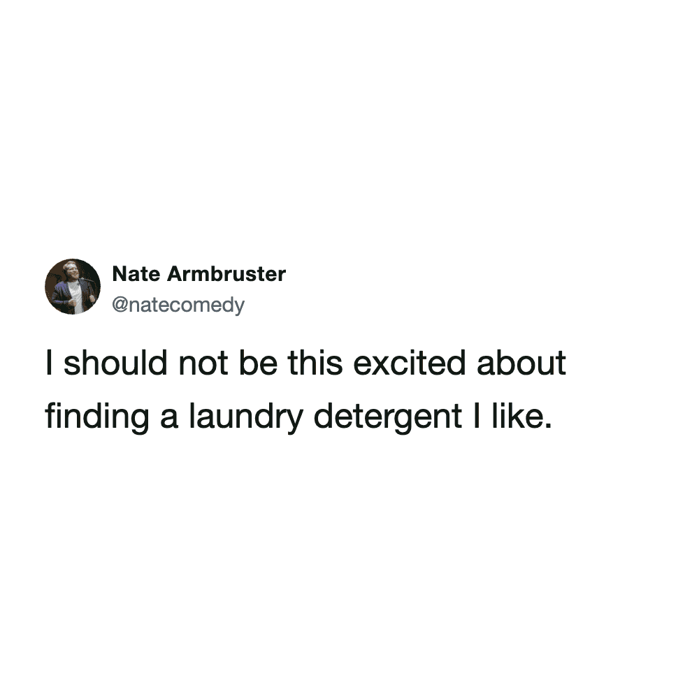 A highly relatable laundry meme realizing the sheer, undeniable adult excitement of finally finding a detergent scent you genuinely love, serving as a highly accurate funny tweet about laundry.