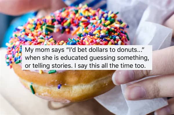 Hands holding a fresh glazed donut covered in rainbow sprinkles with a classic "dollars to donuts" quote.