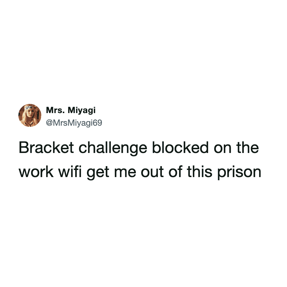 text-only march madness meme tweet from Mrs. Miyagi that perfectly captures the "corporate prison" struggle, lamenting that the tournament bracket challenge is blocked on the office WiFi.