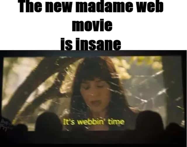 A blurry movie theater screen showing Madame Web with the satirical subtitle saying it's webbin time.