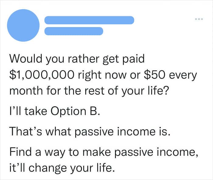 Philosophical question choosing 50 dollars monthly passive income over 1 million dollars cash immediately for lifestyle.