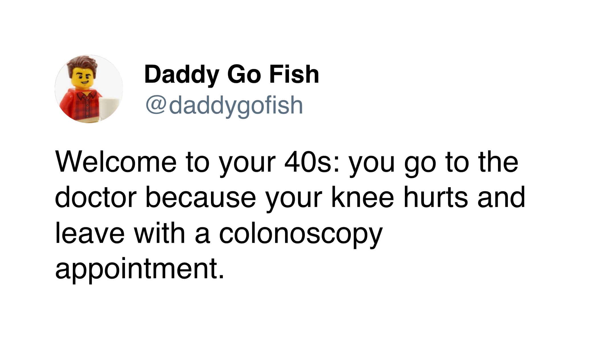 Defining the transition into middle age, this medical meme notes that the 40s are a time when you can walk into a clinic for knee pain and walk out with an unexpected colonoscopy referral.