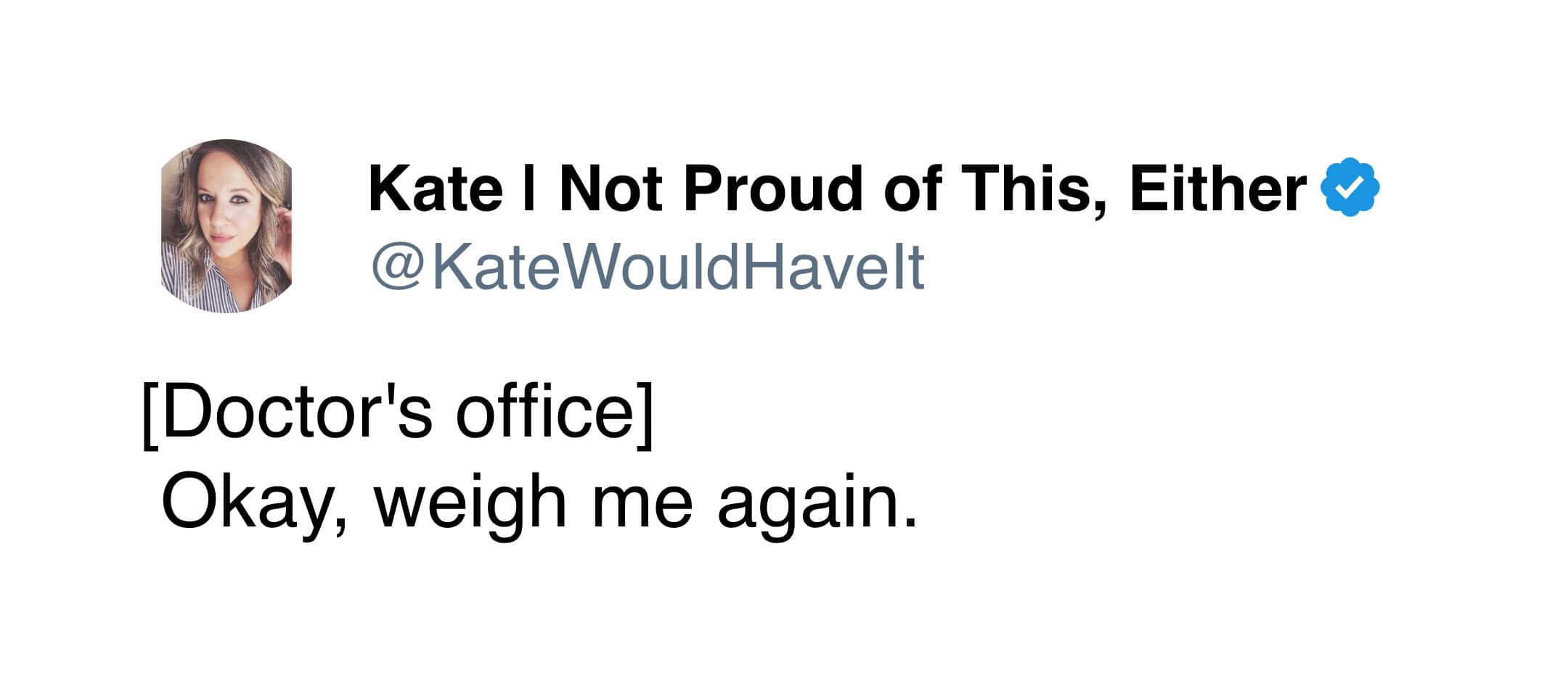 This minimalist medical meme perfectly encapsulates the denial we all feel at the check-in station, featuring a simple request to the nurse: "Okay, weigh me again."