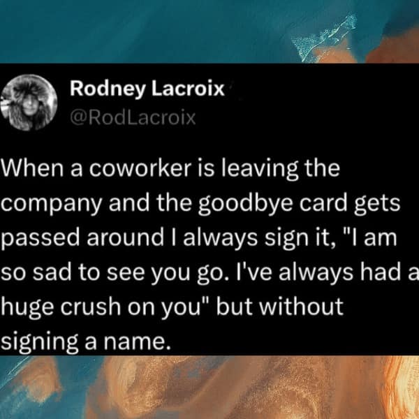 A diabolically hilarious meme where a user admits to anonymously signing coworker goodbye cards with a confession of a massive secret crush to cause ultimate workplace chaos, wrapping up the first half of this meme dump.