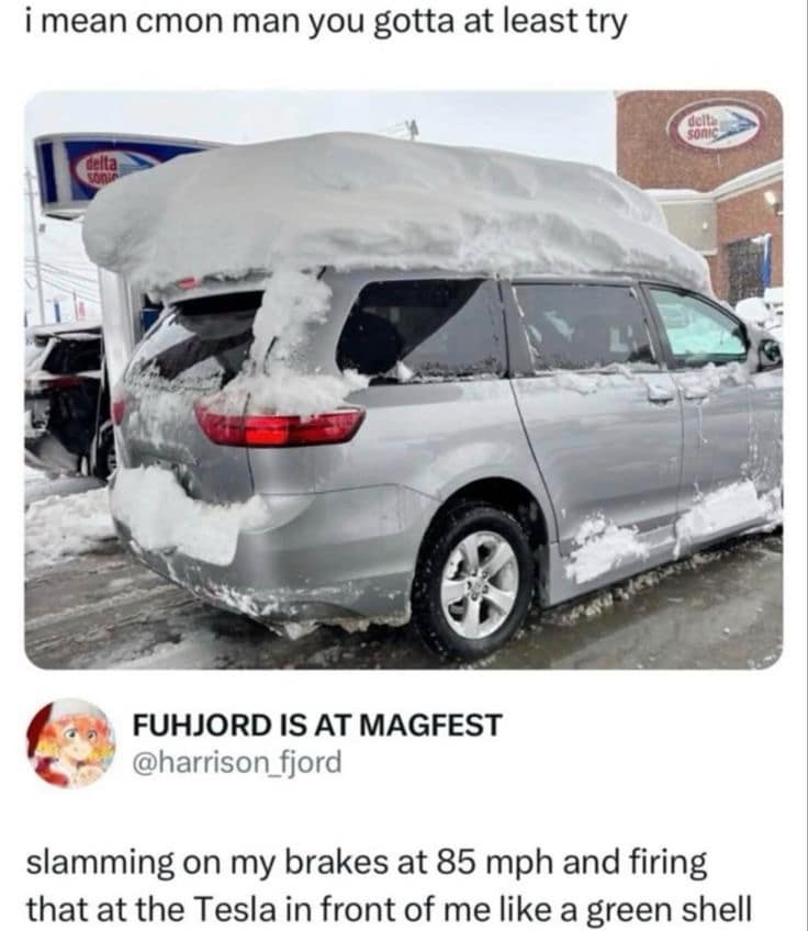 hilarious meme dump visual of a minivan carrying a massive, two-foot-thick slab of untouched snow on its roof. The caption suggests a "Mario Kart" strategy: slamming the brakes at 85 mph to fire the snow at a Tesla like a "green shell."