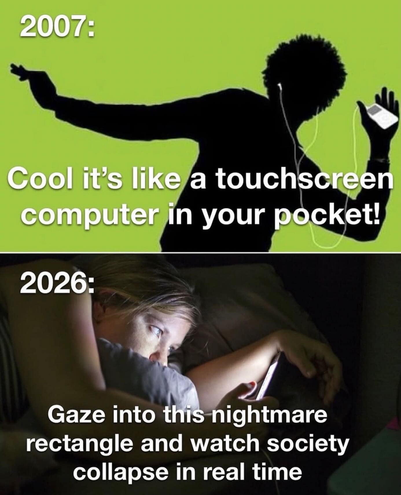 A highly accurate and hilarious meme comparing the 2007 excitement of having a touchscreen pocket computer to the 2026 reality of staring into a nightmare rectangle to watch society collapse in this meme dump.