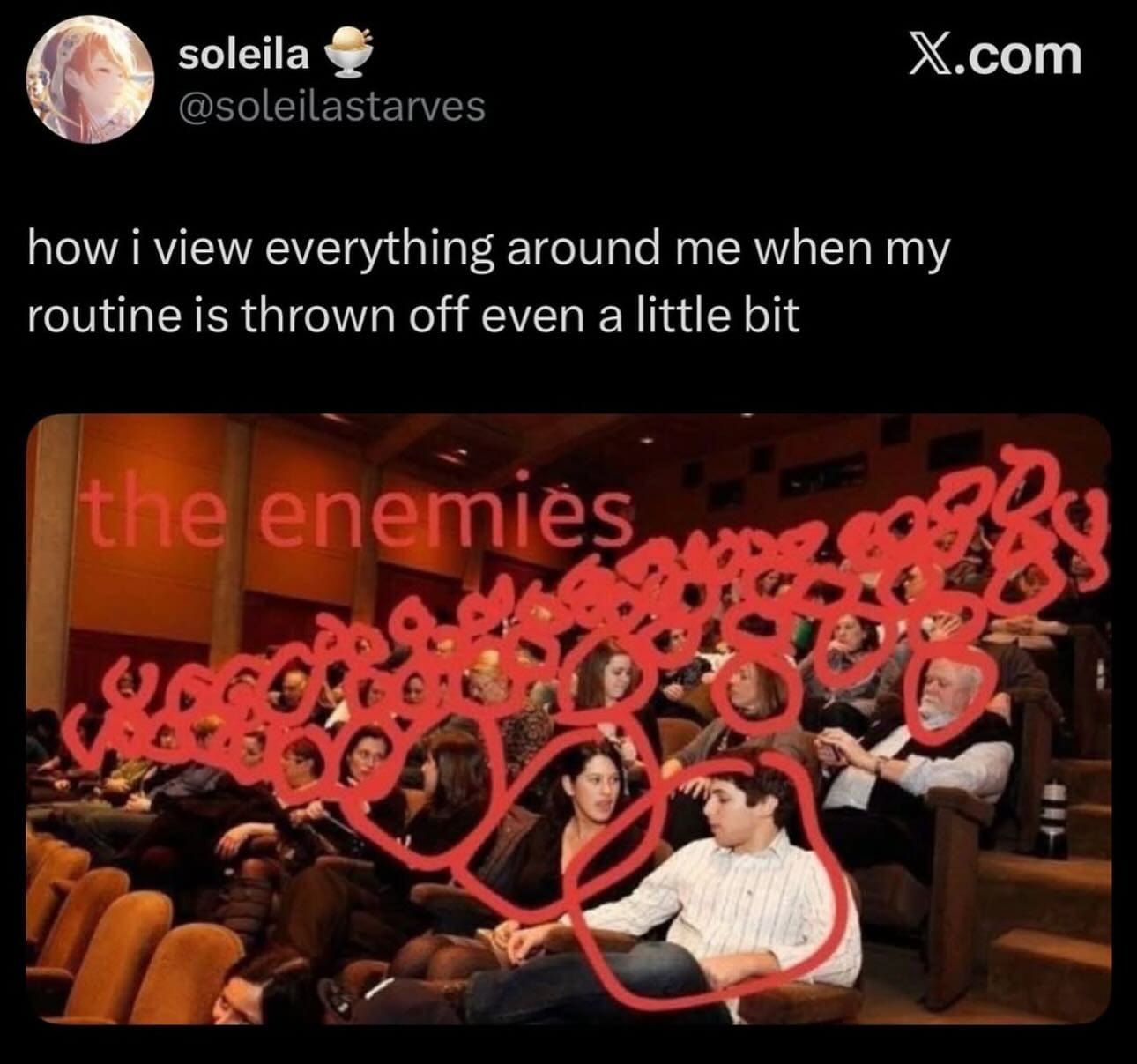 A relatable meme dump photo of a crowded theater where almost every person in the audience is circled in red and labeled "the enemies." The caption explains: "how i view everything around me when my routine is thrown off even a little bit."