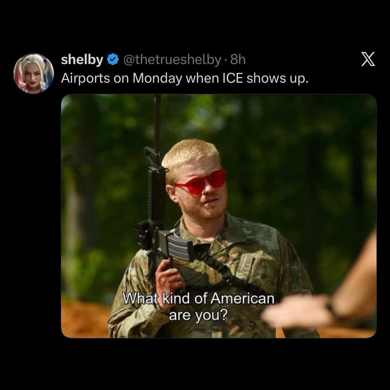 A topical political meme featuring Jesse Plemons in red sunglasses from the film Civil War holding an assault rifle. The caption reads, "Airports on Monday when ICE shows up," with the movie's line: "What kind of American are you?"