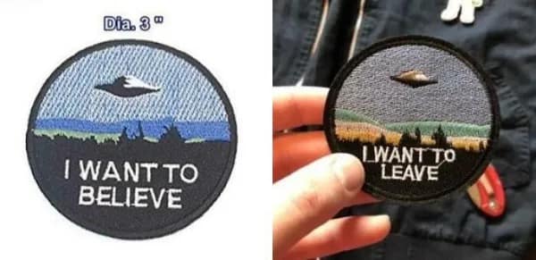 An embroidered UFO patch meant to say I want to believe but hilariously manufactured with the bold typo I want to leave. A perfect meme dump fail.